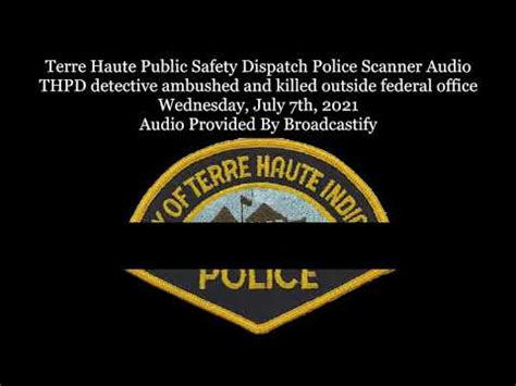 Covering local politics, crime, health, education and sports for Terre Haute and the Wabash Valley of Indiana. . Terre haute police scanner